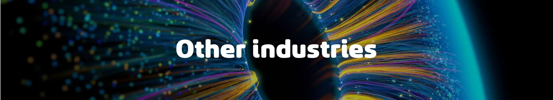 text "other industries" overlays a colorful abstract design with swirling lines and dots resembling fiber optics on a dark background.